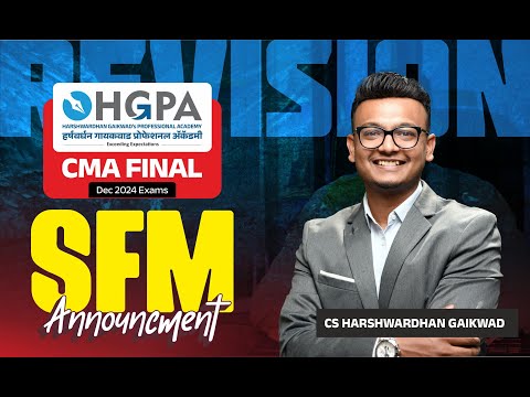 CMA FINAL SFM REVISION ANNOUNCEMENT | CMA FINAL EXAMS DEC 24 | SFM | ICMAI | DEC 2024 | HGPA