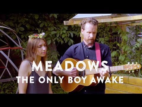 Meadows - The Only Boy Awake (unplugged)