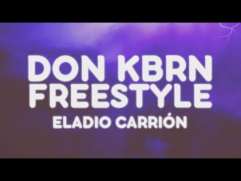 Eladio Carrión - Don KBRN Freestyle (Letra/Lyrics) | Porque Puedo