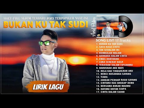 Arief Full Album Terbaru 2023 - Bukan Ku Tak Sudi (Lirik) || Lagu Melayu Paling Menyentuh Hati 2023