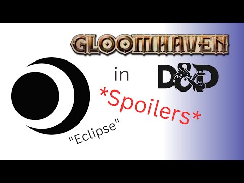 Creating the Gloomhaven "Eclipse" in Dungeons and Dragons 5th edition