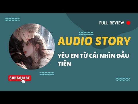 [TRUYỆN AUDIO] || YÊU EM TỪ CÁI NHÌN ĐẦU TIÊN || MANGA REVIEW 2