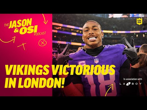 Victorious Vikings in London! | Jason & Osi Podcast & La-z-Boy | NFL UK & Ireland