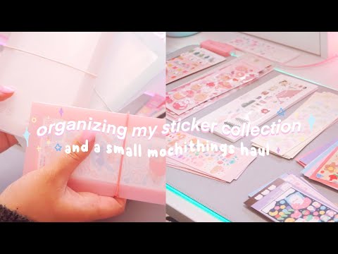 organizing my sticker collection & a small mochithings haul