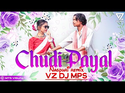 CHUDI PAYAL NAGPURI SONG DJ REMIX || VZ DJ MPS || 2024 NEW NAGPURI SONG CHUDI PAYAL DJ GOL2 REMIX