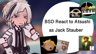 Bsd react to Atsushi as Jack Stauber || BSD || gl2 || SPEED UP TO 2X!!!