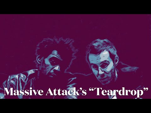 Episode 67: Teardrop (Massive Attack’s Electric Ballad)