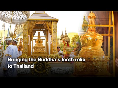 Bringing the Buddha’s tooth relic to Thailand