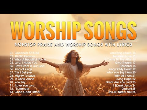 Worship Songs 2024 - Nonstop Praise And Worship Songs With Lyrics - Goodness Of God