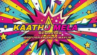 KAATHU MELA x R3MASTER x DJ TUSHAR TK x DJ MAYUR