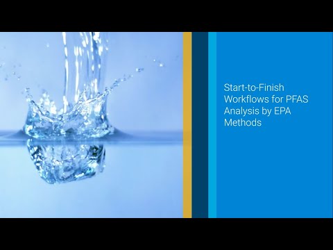 Start-to-Finish Workflows for PFAS Analysis by EPA Methods