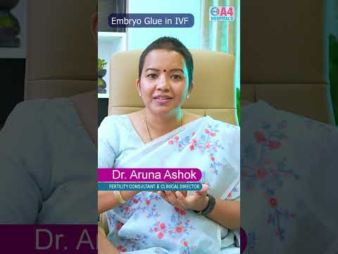 Embryo glue in IVF | IVF Success rate | Dr Aruna Ashok | A4 Fertility Centre