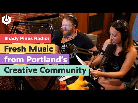 Meet Shady Pines Radio: Fresh Music from Portland's Creative Community