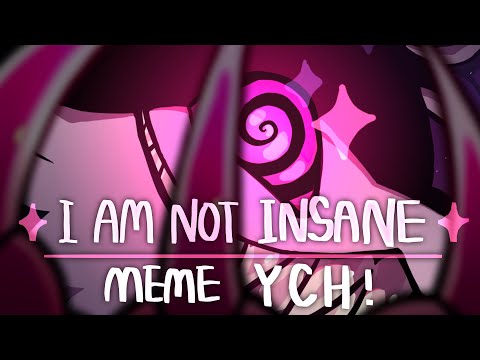 I AM NOT INSANE || meme YCH