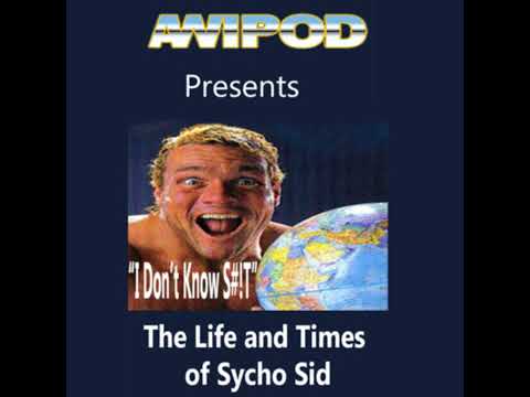 "I Don't Know S#!T" The Life and Times of Sycho Sid Ep. 29