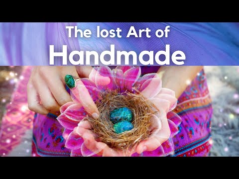 The lost Art of Handmade