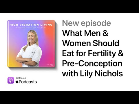 What Men & Women Should Eat for Fertility & Pre-Conception with Lily Nichols