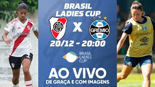 RIVER PLATE X GRÊMIO | BRASIL LADIES CUP 2024 | AO VIVO E COM IMAGENS