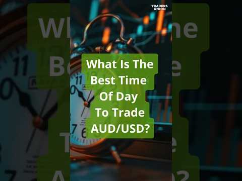 What Is The Best Time Of Day To Trade #AUDUSD