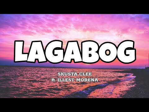 Lagabog - Skusta Clee ft. Illest Morena (Lyrics)