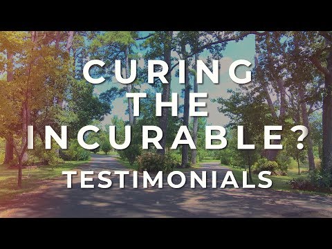 Curing the Incurable - Testimonials of Healing