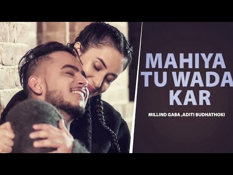 Mahiya Tu Wada Kar (HD Video) | Millin Gaba | Aditi Budhathoki | New Punjabi Song 2024 | Love Song