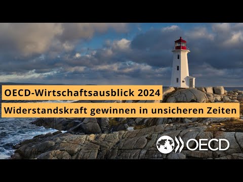 Der OECD-Wirtschaftsausblick - Widerstandskraft gewinnen in unsicheren Zeiten