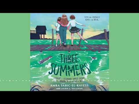 THREE SUMMERS By Amra Sabic-El-Rayess and Laura L. Sullivan | Audiobook Excerpt