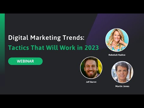 Digital Marketing Trends: Tactics That Will Work in 2023 | Webinar