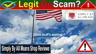 Simply By All Means Shop Reviews: Is It Legit Or Total Scam? Watch Now Simplybyallmeans.com Review