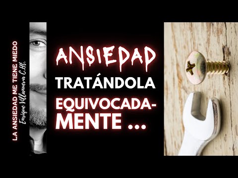 ANSIEDAD: ¿ESTÁN LOS TRATAMIENTOS CONTRA LA ANSIEDAD EQUIVOCADOS?