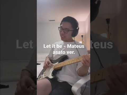 Let it be - mateus asato