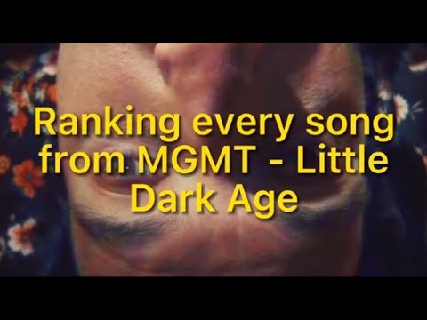 Ranking every song from MGMT - Little Dark Age