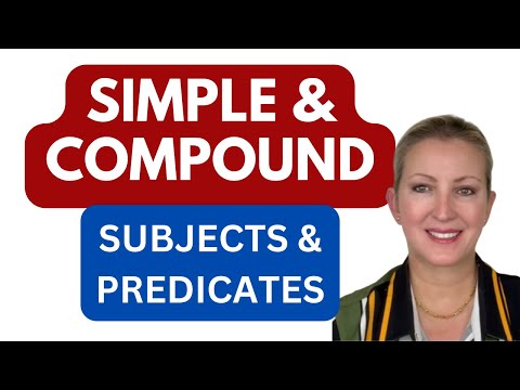 Simple and Compound Subjects and Predicates