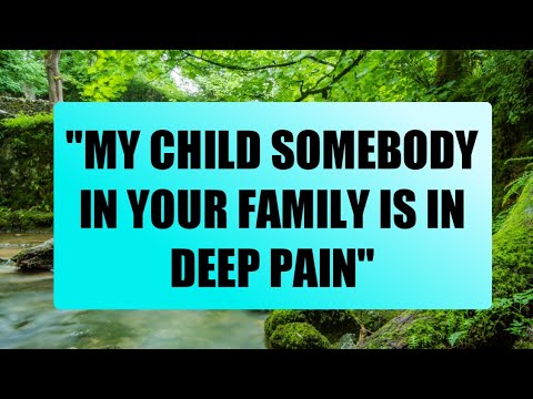 GOD SAYS TODAY | SOMEBODY IN YOUR FAMILY IS IN DEEP PAIN BECAUSE OF | GODS MESSAGE