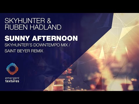 Skyhunter & Ruben Hadland - Sunny Afternoon (Skyhunter's Downtempo Mix) [Emergent Textures]