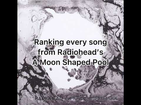 Ranking every song from Radiohead - A Moon Shaped Pool