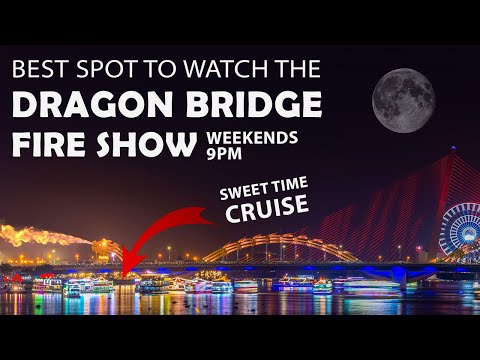 Fire Breathing Dragon Bridge. BEST SPOT to watch from Sweet Time Cruise - Travel Danang Vietnam