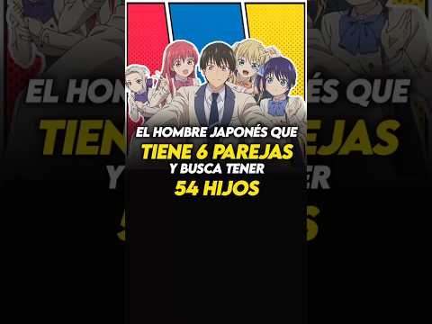 🛑 HOMBRE JAPONES tiene 6 PAREJAS y busca tener 54 HIJOS 🛑 #otaku #anime #japon