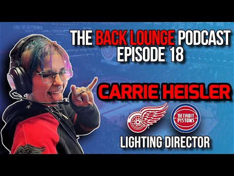 Carrie Heisler (NHL/NBA Lighting Director) - The Back Lounge Podcast: Ep 18