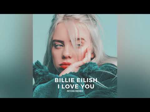 Billie Eilish - I Love You (Myon Remix)