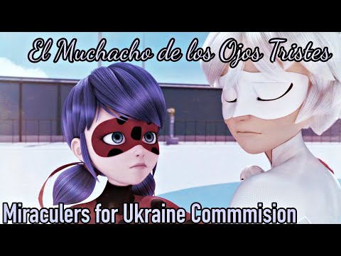 Miraculous Ladybug AMV // El Muchacho de los Ojos Tristes [Miraculers for Ukraine Commission]