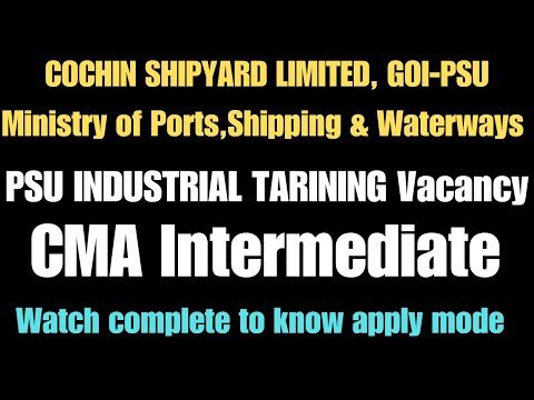 PSU Training for CMA Inter | CMA Inter PSU Industrial Training Vacancy | Cochin Shipyard CMA Inter