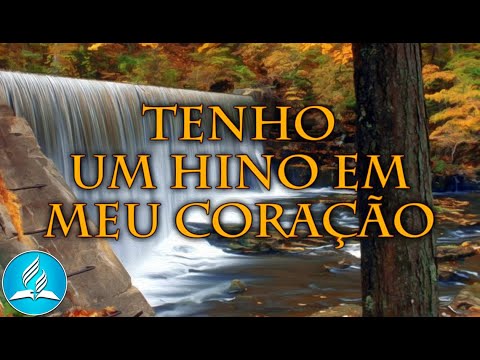 Hinário Adventista 231 - TENHO UM HINO EM MEU CORAÇÃO