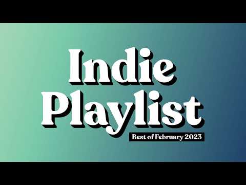 Indie Playlist | Best of February 2023