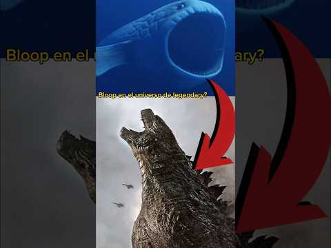 Bloop en el universo de legendary? #godzillaxkongthenewempire