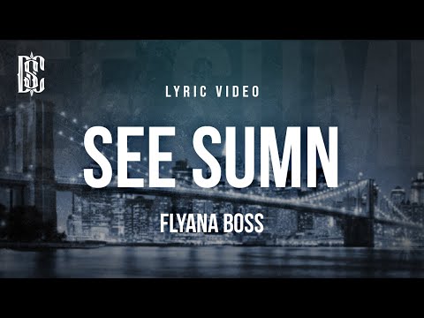 Flyana Boss - See Sumn | Lyrics