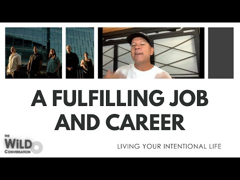 A Fulfilling Job and Career | Living Your Intentional Life | The WiLD Conversation