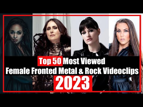 Top 50 Most Viewed Female Fronted Metal & Rock Videoclips - 2023