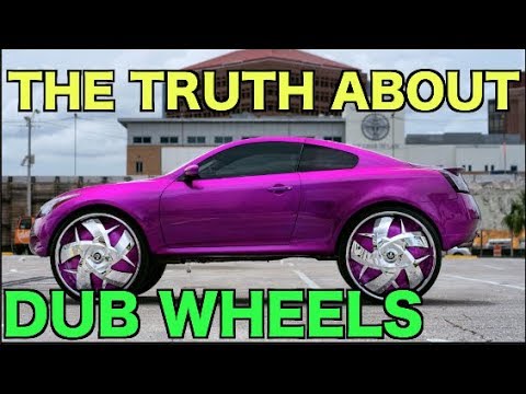 THE TRUTH ABOUT DUB WHEELS (FACTS)